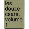 Les Douze Csars, Volume 1 door Suetonius