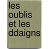 Les Oublis Et Les Ddaigns door Charles Monselet