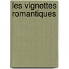 Les Vignettes Romantiques door Champfleury
