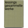 Lessings Gesammelte Werke by Gotthold Ephraim Lessing