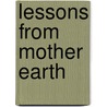 Lessons from Mother Earth door Elaine McLeod