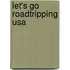 Let's Go Roadtripping Usa