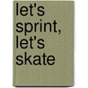 Let's sprint, let's skate door Britta Dietz