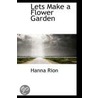 Lets Make A Flower Garden door Hanna Rion