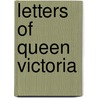Letters Of Queen Victoria by Victoria Victoria
