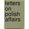 Letters On Polish Affairs door Charles Sarolea