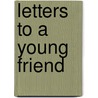 Letters To A Young Friend by Jidda Krishnamurti