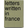 Letters Written In France door Helen Maria Williams