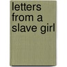 Letters from a Slave Girl door Mary E. Lyons