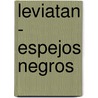 Leviatan - Espejos Negros door Arno Schmidt