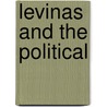 Levinas and the Political by Howard Caygill