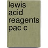 Lewis Acid Reagents Pac C by Unknown