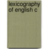 Lexicography Of English C by Henri Bejoint
