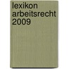 Lexikon Arbeitsrecht 2009 by Henning Rabe von Pappenheim
