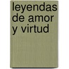 Leyendas de Amor y Virtud door Francisco de Asis San