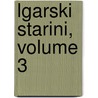 Lgarski Starini, Volume 3 door Lgarska Akademii?a? N. Izkustvata