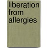 Liberation From Allergies door Chris D. Meletis