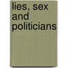 Lies, Sex And Politicians door John Holdsworth