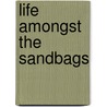 Life Amongst The Sandbags by Hugo Morgan