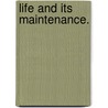 Life And Its Maintenance. door . Anonymous