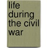 Life During the Civil War door Onbekend