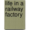 Life In A Railway Factory door Alfred Williams