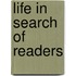 Life In Search Of Readers