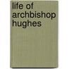 Life Of Archbishop Hughes door Professor John Hughes