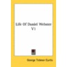 Life Of Daniel Webster V1 door Onbekend