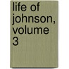 Life Of Johnson, Volume 3 door George Birkbeck Norman Hill