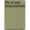 Life Of Lord Beaconsfield door Thomas Edward Kebbel