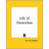 Life Of Paracelsus (1911) door Anna M. Stoddart