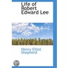 Life Of Robert Edward Lee by Henry Elliot Shepherd
