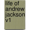 Life of Andrew Jackson V1 door James Parton