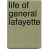 Life of General Lafayette door Rabbi William Cutter