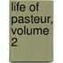 Life of Pasteur, Volume 2