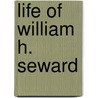 Life of William H. Seward door Frederic Bancroft