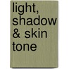 Light, Shadow & Skin Tone door Bill Lemon