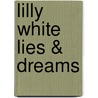 Lilly White Lies & Dreams door White Lilly
