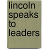 Lincoln Speaks to Leaders by Pat Williams