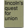 Lincoln's Quest for Union by Charles B. Strozier