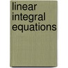 Linear Integral Equations door William Vernon Lovitt