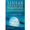 Linear Operator Equations by M. Thamban Nair