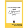 Linguae Anglicanae Clavis door Henry St. John Bullen
