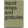 Liquid Drops And Globules door Charles Robert Darling