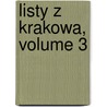 Listy Z Krakowa, Volume 3 door Józef Kremer