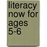 Literacy Now For Ages 5-6 by Judy Richardson