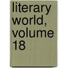 Literary World, Volume 18 by Nicholas Paine Gilman