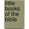 Little Books Of The Bible by Samantha Chaffey