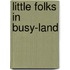 Little Folks In Busy-Land